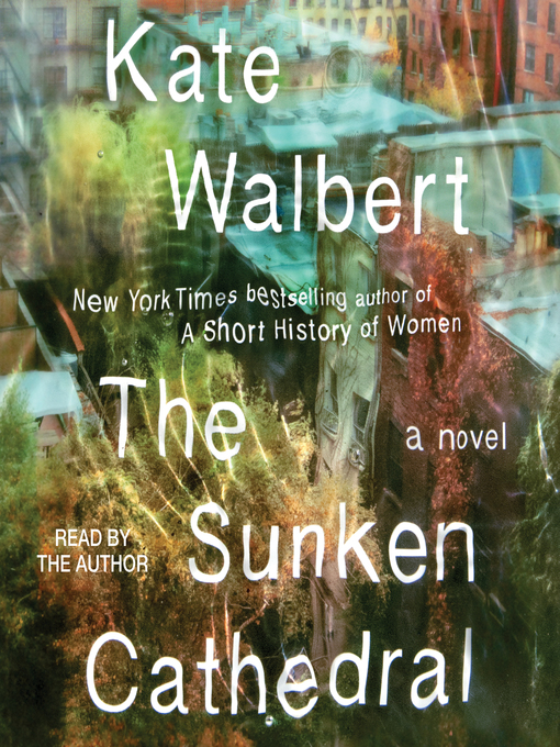Title details for The Sunken Cathedral by Kate Walbert - Available